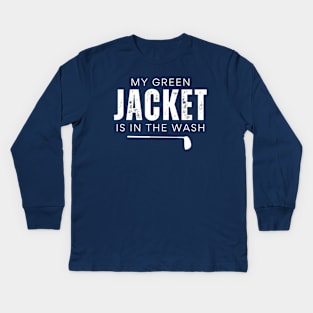 My Green Jacket Is In The Wash Kids Long Sleeve T-Shirt